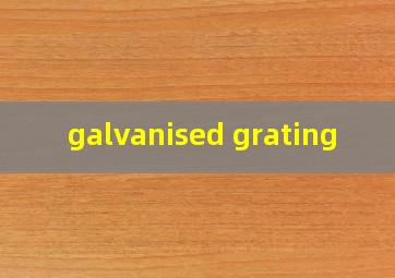  galvanised grating
